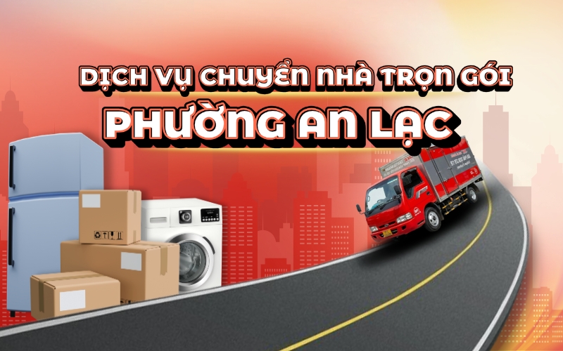 dịch vụ chuyển nhà phường an lạc trọn gói