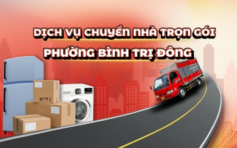dịch vụ chuyển nhà phường bình trị đông trọn gói