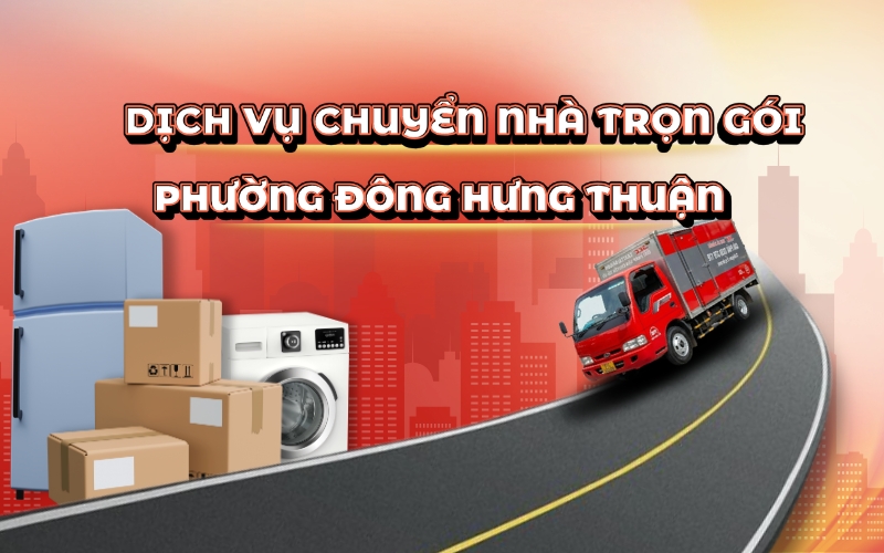 dịch vụ chuyển nhà trọn gói phường đông hưng thuận
